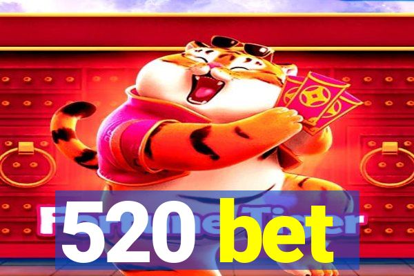 520 bet